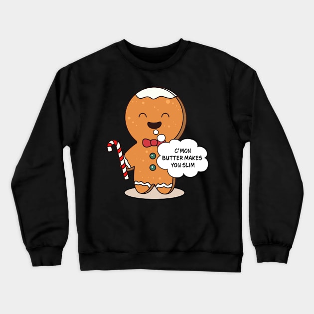 Gingerbread Matching Group C'mon Butter Makes You Slim Crewneck Sweatshirt by Wear Apparel